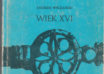 (01962) HISTORIA POWSZECHNA WIEK XVI – ANDRZEJ WYCZAŃSKI