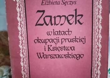 Zamek w latach okupacji pruskiej i księstwa Warszawskiego