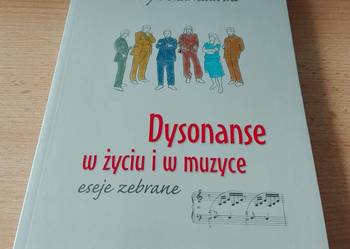 Dysonanse w życiu i w muzyce eseje zebr. Henryk Czarniawski Dysonanse w życiu i w muzyce eseje zebr. Henryk Czarniawski
