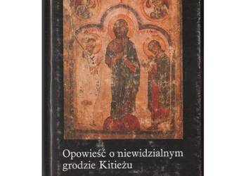 Opowieść o niewidzialnym grodzie Kitieżu Z legend i podań dawnej Rusi