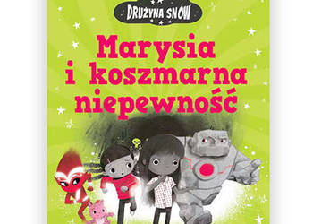 książka Marysia i koszmarna niepewność Drużyna Snów Tom Percival powieść