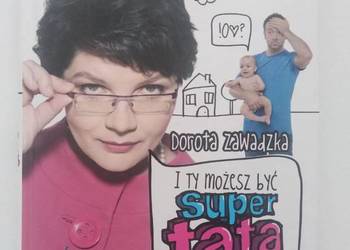 I ty możesz być super tatą - Dorota Zawadzka