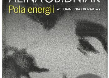 Pola energii. Wspomnienia i rozmowy Pola energii. Wspomnienia i rozmowy