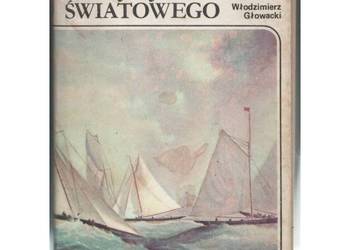 Dzieje Jachtingu Światowego - Głowacki Włodzimierz