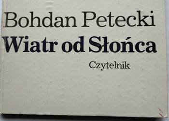 Wiatr od słońca - Bohdan Petecki