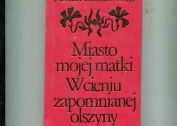 Miasto mojej matki  W cieniu zapomnianej olszyny
