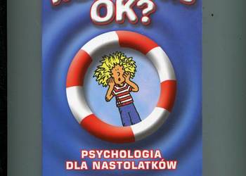 Wszystko ok? Psychologia dla nastolatków - Carlson