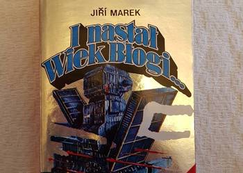 Jiri Marek: I NASTAŁ WIEK BŁOGI