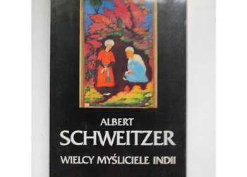 Wielcy myśliciele Indii Albert Schweitzer Les grabds penseurs de l' Inde