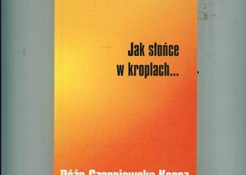 Jak słońce w kroplach... - Róża Czerniawska - Karcz DEDYKACJA  AUTORKI