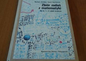 Zbiór zadań z matematyki dla kl I i II szkół średnich  Dróbka Szymański 1-2
