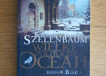 Katarzyna Szelenbaum - Wielki północny ocean - księga III