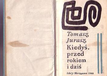 (0525) KIEDYŚ, PRZED ROKIEM I DZIŚ – TOMASZ JURASZ