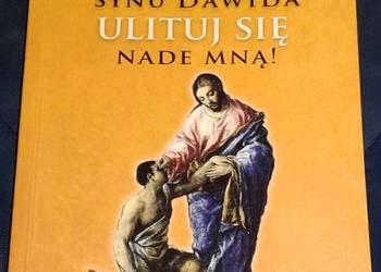 Jezusie synu Dawida ulituj się nade mną! - Józef Witko OFM