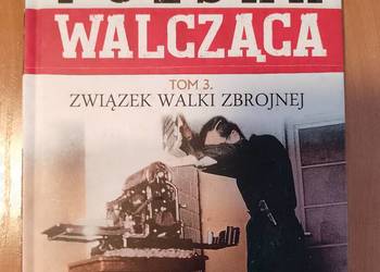 Polska Walcząca tom 3 Związek walki zbrojnej książka nowa
