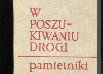 W poszukiwaniu drogi Pamiętniki działaczy
