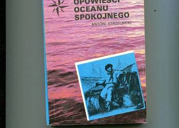 Niespokojne opowieści Oceanu Spokojnego - Antoni Strzelbicki