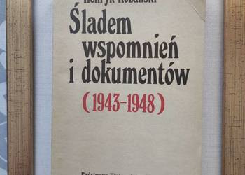 Śladem wspomnień i dokumentów (1943-1948) Henryk Różański