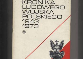 Mała kronika Ludowego Wojska Polskiego 1943-1973 Mała kronika Ludowego Wojska Polskiego 1943-1973
