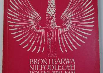 BROŃ I BARWA NIEPODLEGŁEJ POLSKI 1918-1978