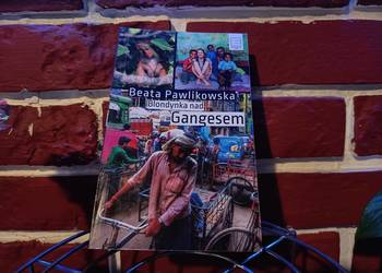 Literatura Podróżnicza | Beata Pawlikowska - BLONDYNKA NAD GANGESEM
