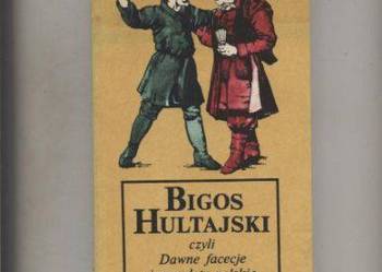Bigos Hultajski czyli Dawne facecje i anegdoty polskie
