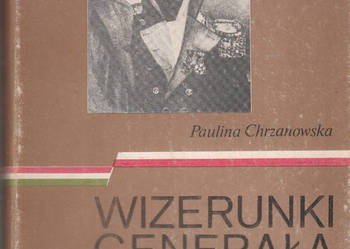 (02485) ) WIZERUNKI GENERAŁA BEMA – PAULINA CHRZANOWSKA; WYD