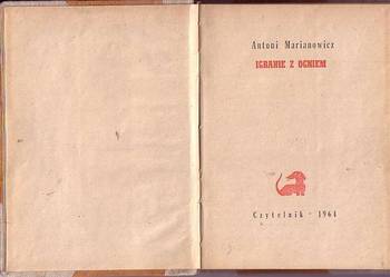 (3642) IGRANIE Z OGNIEM – ANTONI MARIANOWICZ
