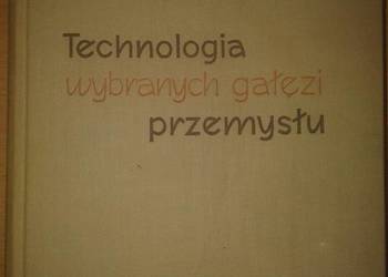 TECHNOLOGIE WYBRANYCH GAŁĘZI PRZEMYSŁU