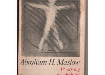 W stronę psychologii istnienia - Maslow H. Abraham W stronę psychologii istnienia - Maslow H. Abraham