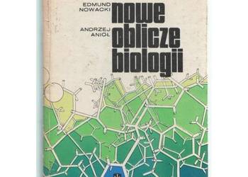 Nowe Oblicze Biologii - Nowacki Edmund Anioł Andrzej Nowe Oblicze Biologii - Nowacki Edmund Anioł Andrzej