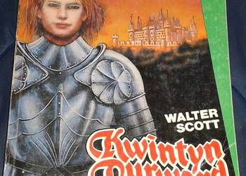 Kwintyn Durward. Powieść historyczna z czasów Ludwika XI - Walter Scott