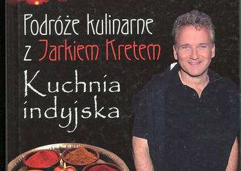 Podróże kulinarne z Jarkiem Kretem Kuchnia indyjska