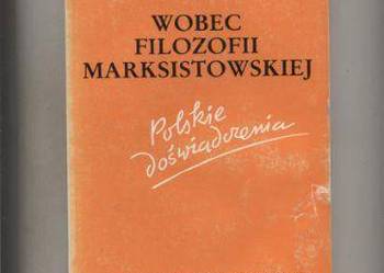 Wobec filozofii marksistowskiej.Polskie doświadczenia