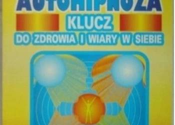 AUTOHIPNOZA KLUCZ DO ZDROWIA I WIARY W SIEBIE