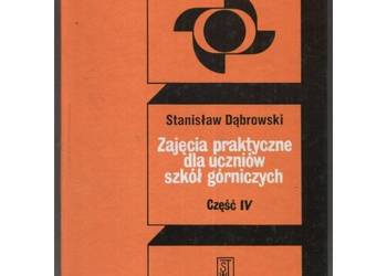 Zajęcia praktyczne dla uczniów szkół górniczych Część IV - Dąbrowski S.