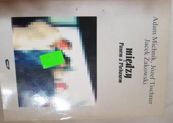 Między panem a plebanem Adam Michnik  Józef Tischner jacek ż Między panem a plebanem Adam Michnik  Józef Tischner jacek ż