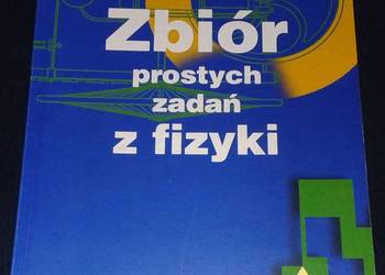 Zbiór prostych zadań z fizyki - Maria Chyla, Krzysztof Chyla.