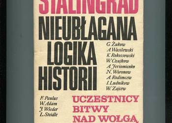 Stalingrad nieubłagana logika historii Uczestnicy bitwy...