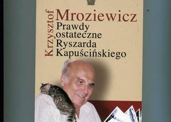 Prawdy ostateczne Ryszarda Kapuścińskiego - Mroziewicz