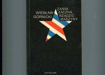 Zanim zaczną rządzić maszyny