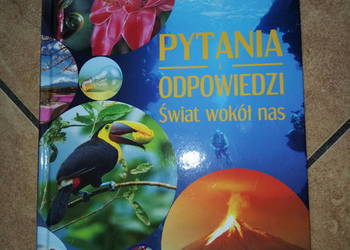 Pytania i odpowiedzi ,, Świat wokół nas" Pytania i odpowiedzi ,, Świat wokół nas"