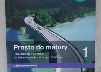 Matematyka Prosto do matury. kl.1. Zakres podstawowy.