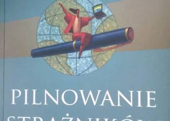 PILNOWANIE STRAŹNIKÓW ETYKA DZIENNIKARSKA