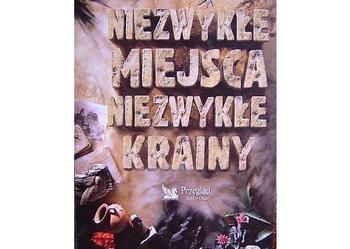 Niezwykłe miejsca.Niezwykłe krainy.