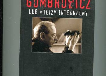 Witold Gombrowicz lub ateizm integralny