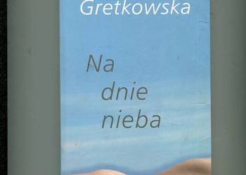 Na dnie nieba - Manuela Gretkowska