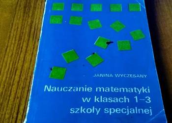 Nauczanie matematyki w klasach 1-3 szkoły specjalnej / Janina Wyczesany