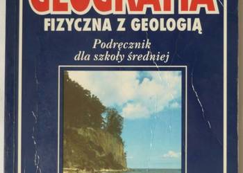 GEOGRAFIA FIZYCZNA Z GEOLOGIĄ PODRĘCZNIK DLA SZKOŁY ŚREDNIEJ