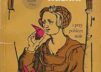 W staropolskiej kuchni i przy polskim stole / kuchnia / obyczaje /